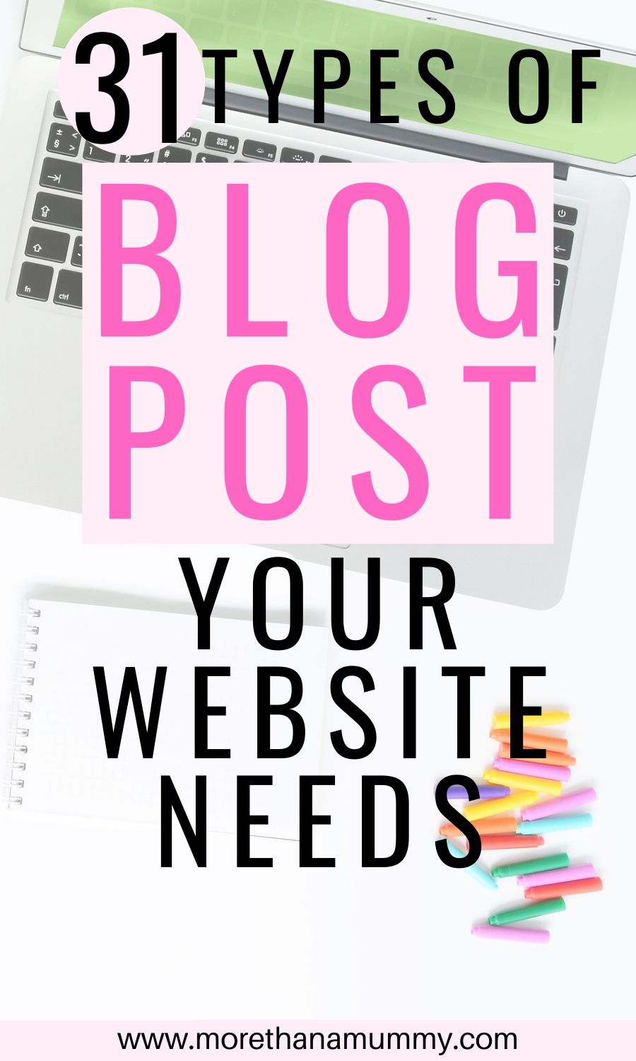 31 Types Of Blog Post Your Website Needs - More Than A Mummy